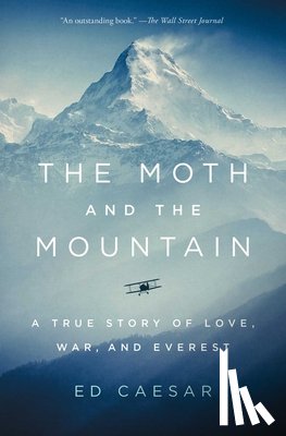 Caesar, Ed - The Moth and the Mountain: A True Story of Love, War, and Everest