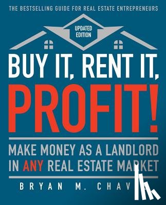 Chavis, Bryan M. - Buy It, Rent It, Profit! (Updated Edition)