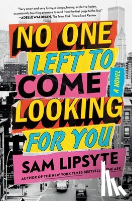 Lipsyte, Sam - No One Left to Come Looking for You