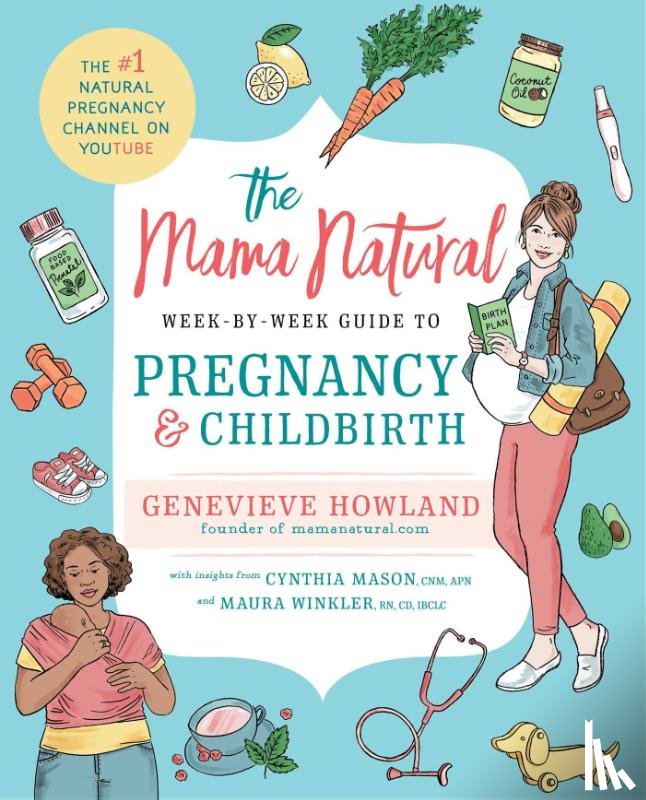 Howland, Genevieve - The Mama Natural Week-by-Week Guide to Pregnancy and Childbirth