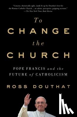 Douthat, Ross - To Change the Church