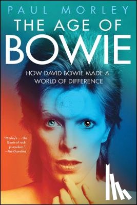 Morley, Paul - The Age of Bowie