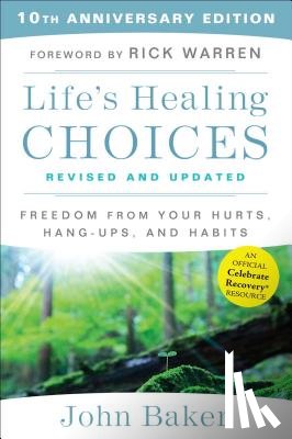 Baker, John - Life's Healing Choices Revised and Updated: Freedom from Your Hurts, Hang-Ups, and Habits