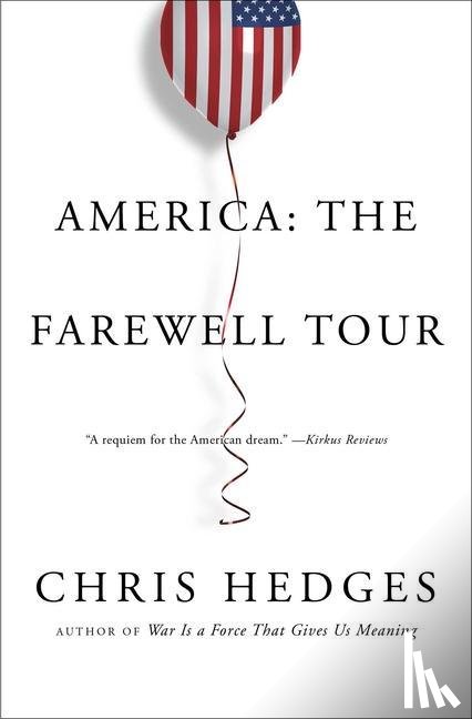 Hedges, Chris - America: The Farewell Tour