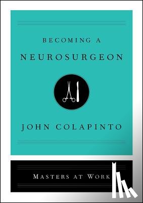 John Colapinto - Becoming a Neurosurgeon