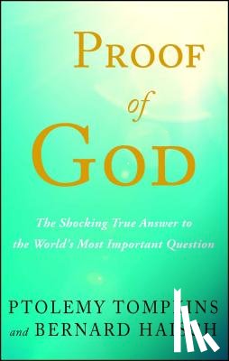 Ptolemy Tompkins, Bernard Haisch - Proof of God