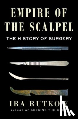 Rutkow, Ira - Empire of the Scalpel