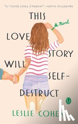 Cohen, Leslie - This Love Story Will Self-Destruct