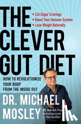 Mosley, Michael - The Clever Gut Diet: How to Revolutionize Your Body from the Inside Out