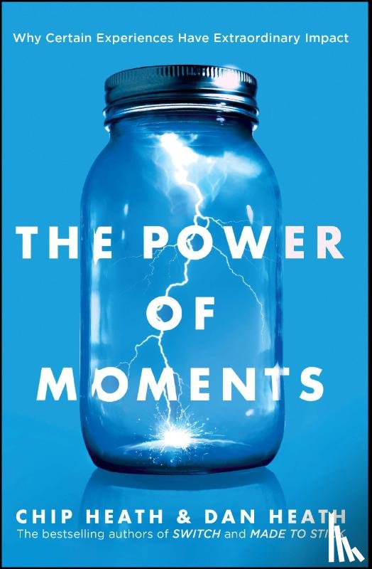 Heath, Chip, Heath, Dan - The Power of Moments