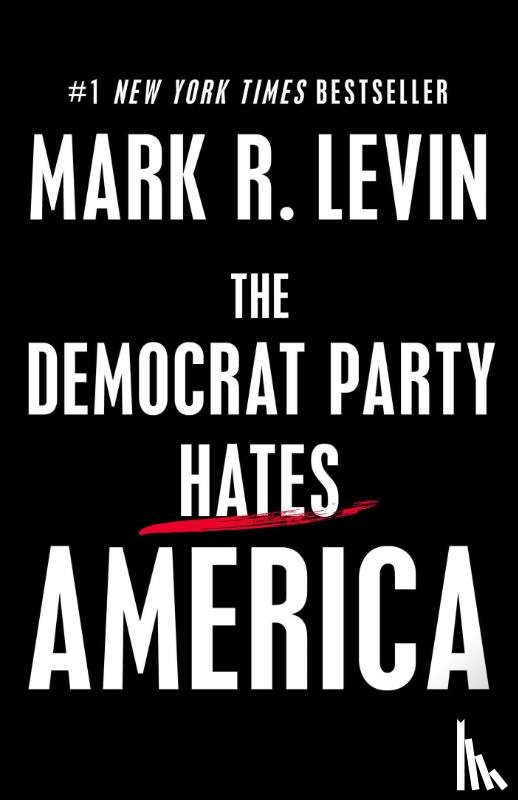 Levin, Mark R. - The Democrat Party Hates America