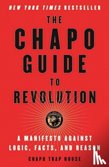 Trap House, Chapo, Biederman, Felix, Christman, Matt, James, Brendan - The Chapo Guide to Revolution