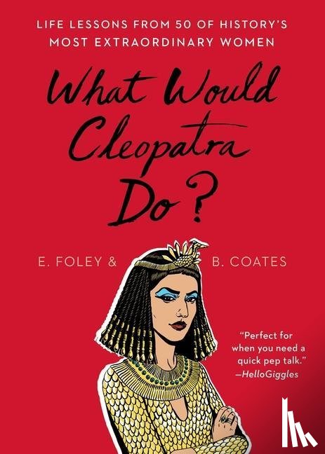 Foley, Elizabeth, Coates, Beth - WHAT WOULD CLEOPATRA DO