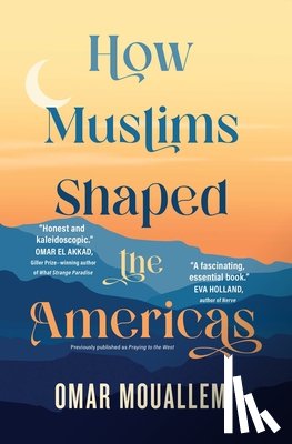 Mouallem, Omar - How Muslims Shaped the Americas