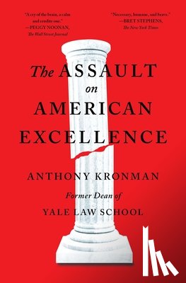 Kronman, Anthony T. - The Assault on American Excellence