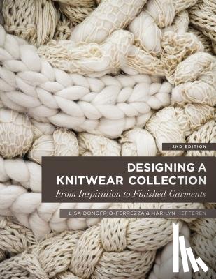 Donofrio-Ferrezza, Lisa - Designing a Knitwear Collection: From Inspiration to Finished Garments