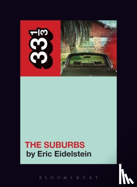 Eidelstein, Eric (Independent Scholar - Arcade Fire’s The Suburbs