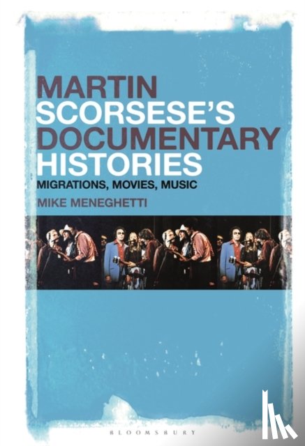 Meneghetti, Dr. Mike (University of Toronto - Martin Scorsese’s Documentary Histories