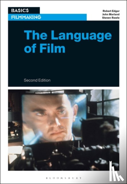 Edgar, Professor or Dr. Robert (Professor of Writing and Popular Culture, Marland, Dr. John (York St. John University, Rawle, Steven (York St John University Department Film and Television Productio - The Language of Film