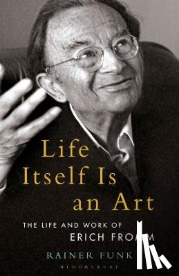 Funk, Dr. Rainer (Director of the Erich Fromm Institute Tuebingen, Germany) - Life Itself Is an Art