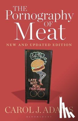 Adams, Carol J. (Activist and Freelance Author - The Pornography of Meat: New and Updated Edition