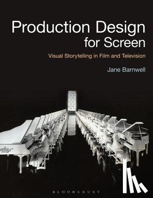 Barnwell, Jane - Production Design for Screen: Visual Storytelling in Film and Television