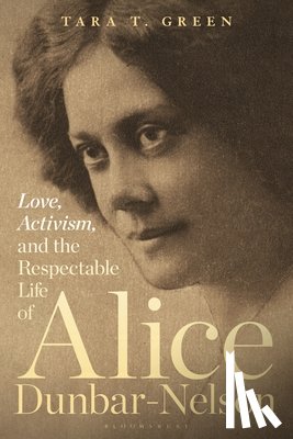 Green, Professor Tara T. (Professor of Women's and Gender Studies - Love, Activism, and the Respectable Life of Alice Dunbar-Nelson