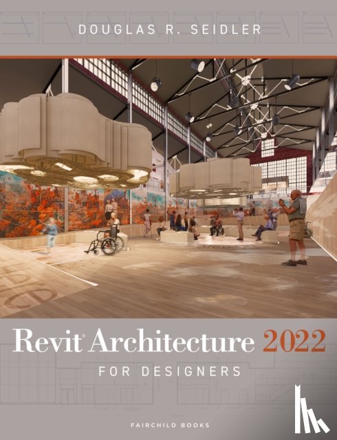 Seidler, Douglas R. (Marymount University - Revit Architecture 2022 for Designers