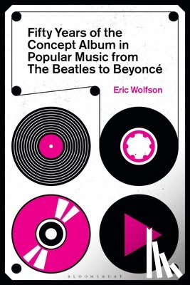 Wolfson, Eric (Writer - Fifty Years of the Concept Album in Popular Music
