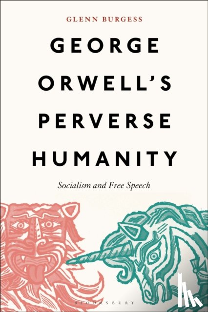 Burgess, Glenn (University of Hull - George Orwell's Perverse Humanity