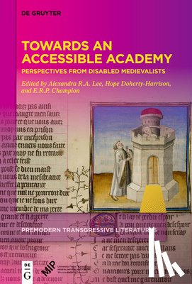 Lee, Alexandra R. a. - Towards an Accessible Academy: Perspectives from Disabled Medievalists