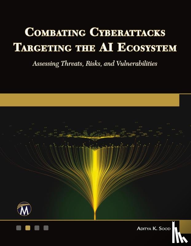 Sood, Aditya - Combating Cyberattacks Targeting the AI Ecosystem