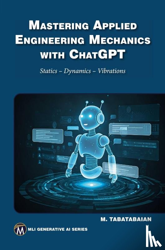 Tabatabaian, Mehrzad - Mastering Applied Engineering Mechanics with ChatGPT