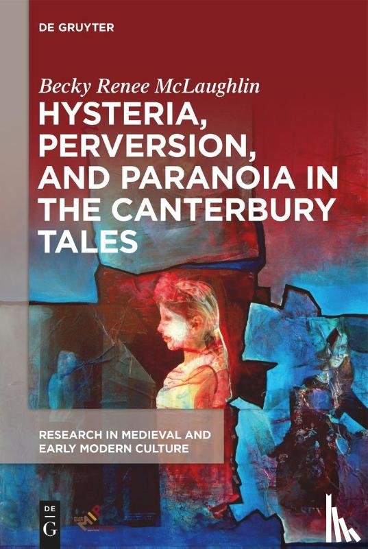 McLaughlin, Becky Renee - Hysteria, Perversion, and Paranoia in "The Canterbury Tales"