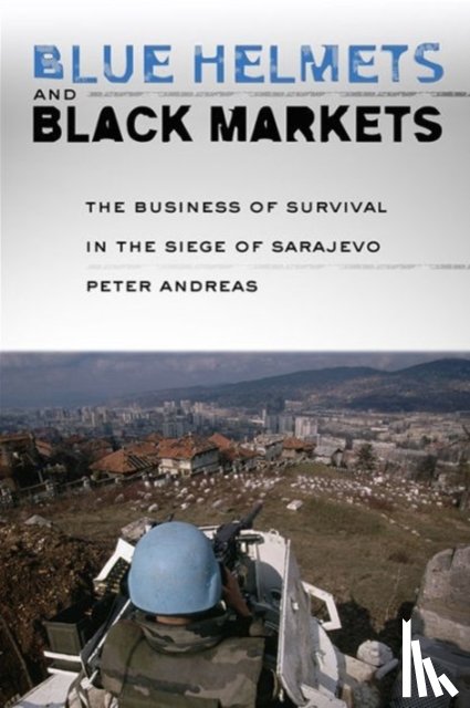 Andreas, Peter - Blue Helmets and Black Markets