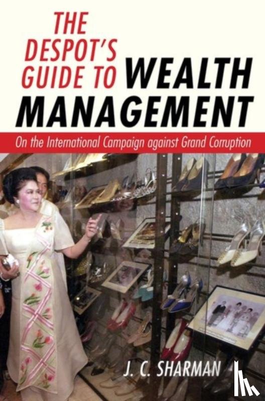 Sharman, J. C. - The Despot's Guide to Wealth Management