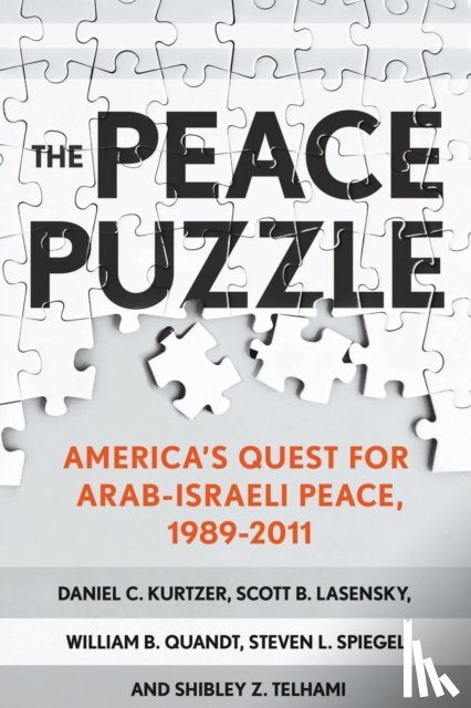 Kurtzer, Daniel C., Lasensky, Scott B., Quandt, William B., Spiegel, Steven L. - The Peace Puzzle