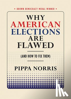 Norris, Pippa - Why American Elections Are Flawed (And How to Fix Them)