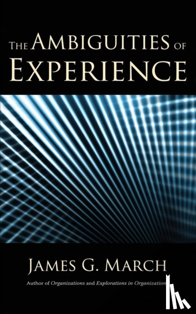 March, James G. - The Ambiguities of Experience