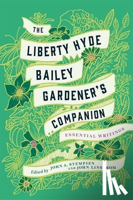 Bailey, Liberty Hyde - The Liberty Hyde Bailey Gardener's Companion