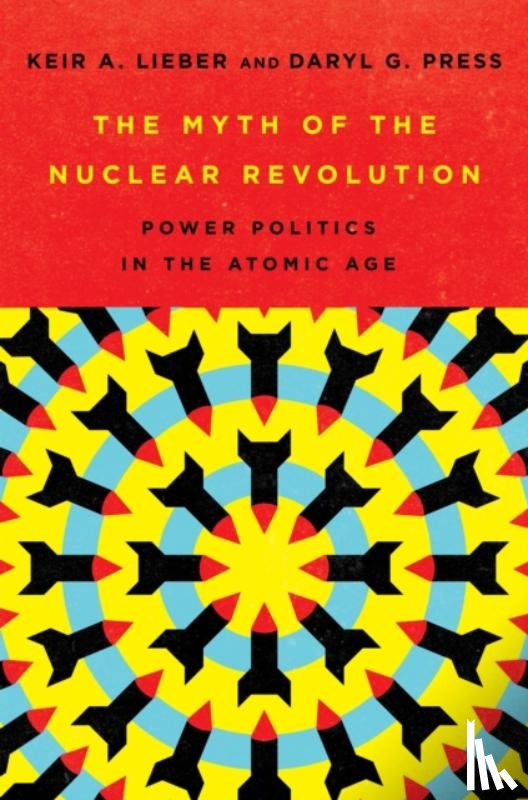Lieber, Keir A., Press, Daryl G. - The Myth of the Nuclear Revolution