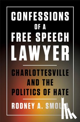 Smolla, Rodney A. - Confessions of a Free Speech Lawyer