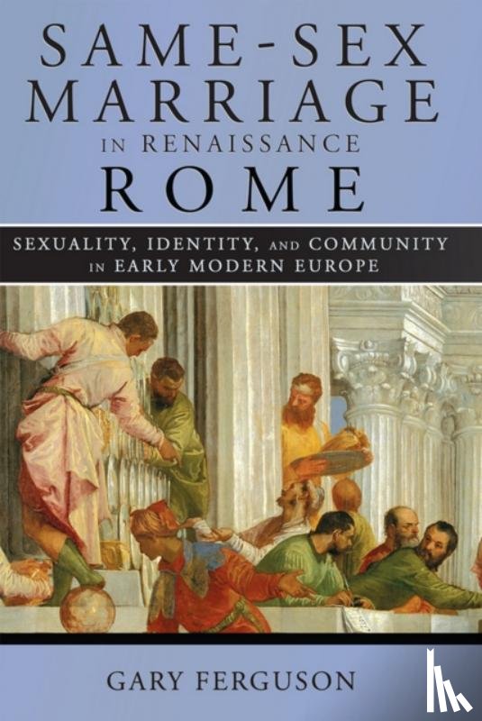Ferguson, Gary - Same-Sex Marriage in Renaissance Rome