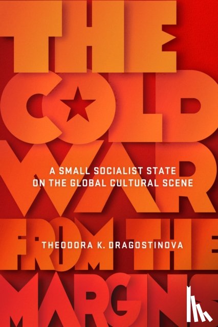 Dragostinova, Theodora - The Cold War from the Margins