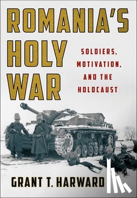 Harward, Grant T. - Romania's Holy War