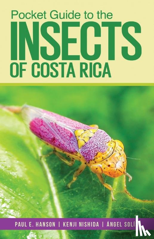 Hanson, Paul E., Nishida, Kenji, Solis, Angel - Pocket Guide to the Insects of Costa Rica