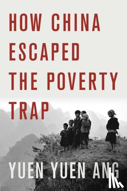 Ang, Yuen Yuen - How China Escaped the Poverty Trap