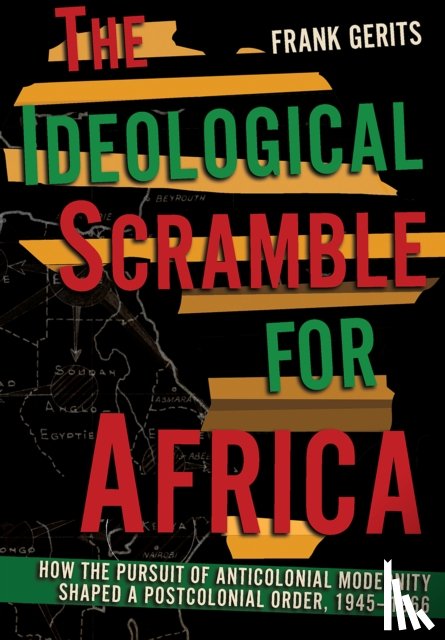 Gerits, Frank - The Ideological Scramble for Africa