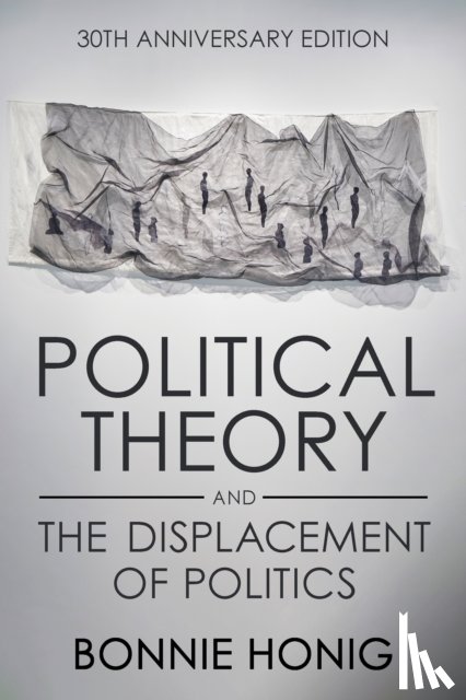 Honig, Bonnie - Political Theory and the Displacement of Politics