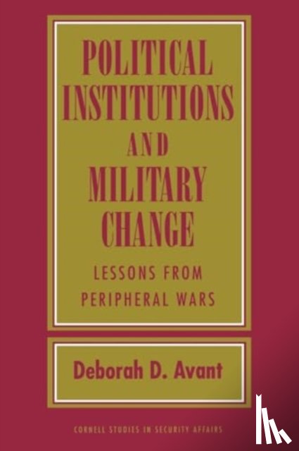 Avant, Deborah D. - Political Institutions and Military Change